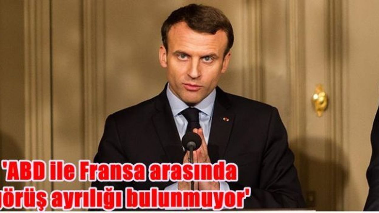 'ABD ile Fransa arasında görüş ayrılığı bulunmuyor'