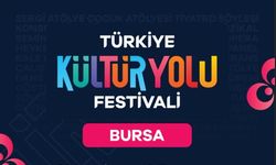 BURSA, TÜRKİYE KÜLTÜR YOLU FESTİVALİ İLE SANATIN VE LEZZETİN BAŞKENTİ OLUYOR!