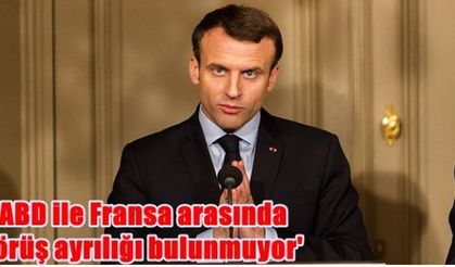 'ABD ile Fransa arasında görüş ayrılığı bulunmuyor'