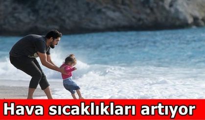 Hava sıcaklıkları artıyor