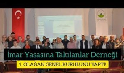 İMAR YASASINA TAKILANLAR DERNEĞİ 1. OLAĞAN GENEL KURULUNU BURSA'DA YAPTI