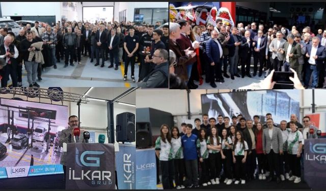 İLKAR GRUP’TAN DEV YATIRIM: 10. YILA ÖZEL YENİ HİZMET MERKEZİ AÇILDI!