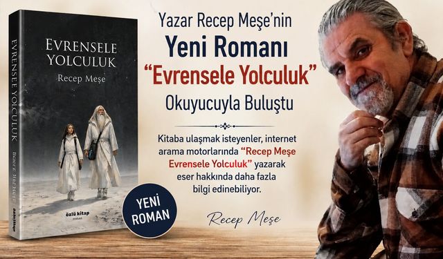 Bursalı Yazar Recep Meşe’nin Yeni Romanı “Evrensele Yolculuk” Okuyucuyla Buluştu