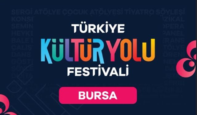BURSA, TÜRKİYE KÜLTÜR YOLU FESTİVALİ İLE SANATIN VE LEZZETİN BAŞKENTİ OLUYOR!