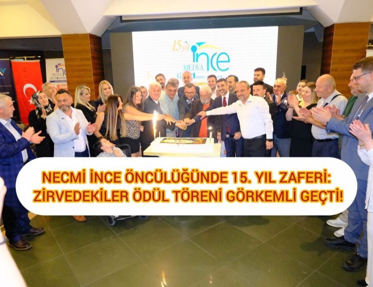 NECMİ İNCE ÖNCÜLÜĞÜNDE 15. YIL ZAFERİ: ZİRVEDEKİLER ÖDÜL TÖRENİ GÖRKEMLİ GEÇTİ!