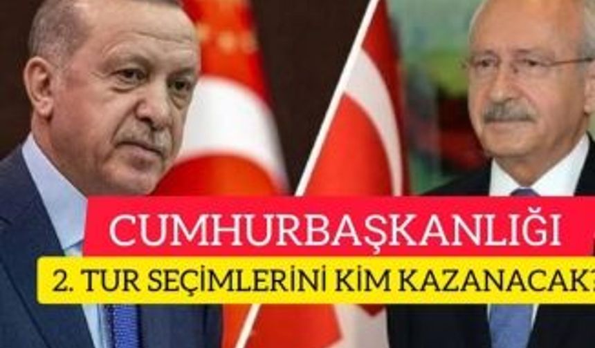 CUMHURBAŞKANLIĞI 2. TUR SEÇİMLERİNDE RECEP TAYYİP ERDOĞAN MI, YOKSA KEMAL KILIÇDAROĞLU MU KAZANACAK?