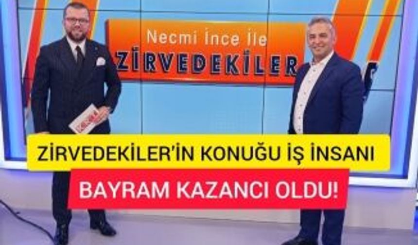 KRT'DE NECMİ İNCE İLE ZİRVEDEKİLER KONUĞU İŞ İNSANI BAYRAM KAZANCI OLDU!