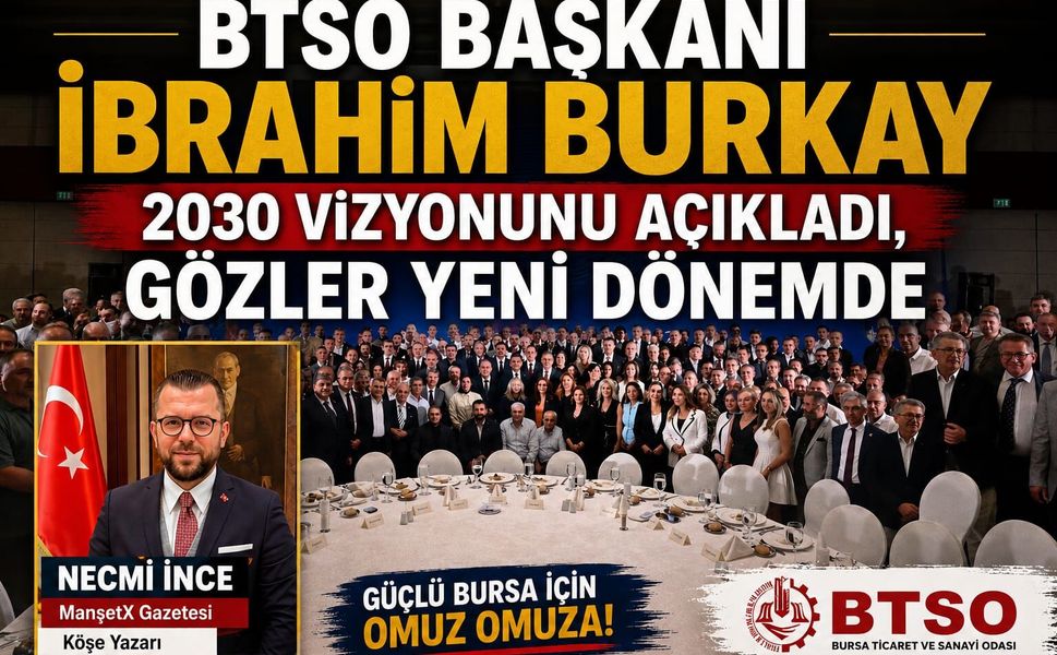 BTSO BAŞKANI İBRAHİM BURKAY 2030 VİZYONUNU AÇIKLADI, GÖZLER YENİ DÖNEMDE!